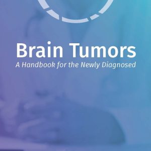 Brain Tumors-A Handbook for the Newly Diagnosed