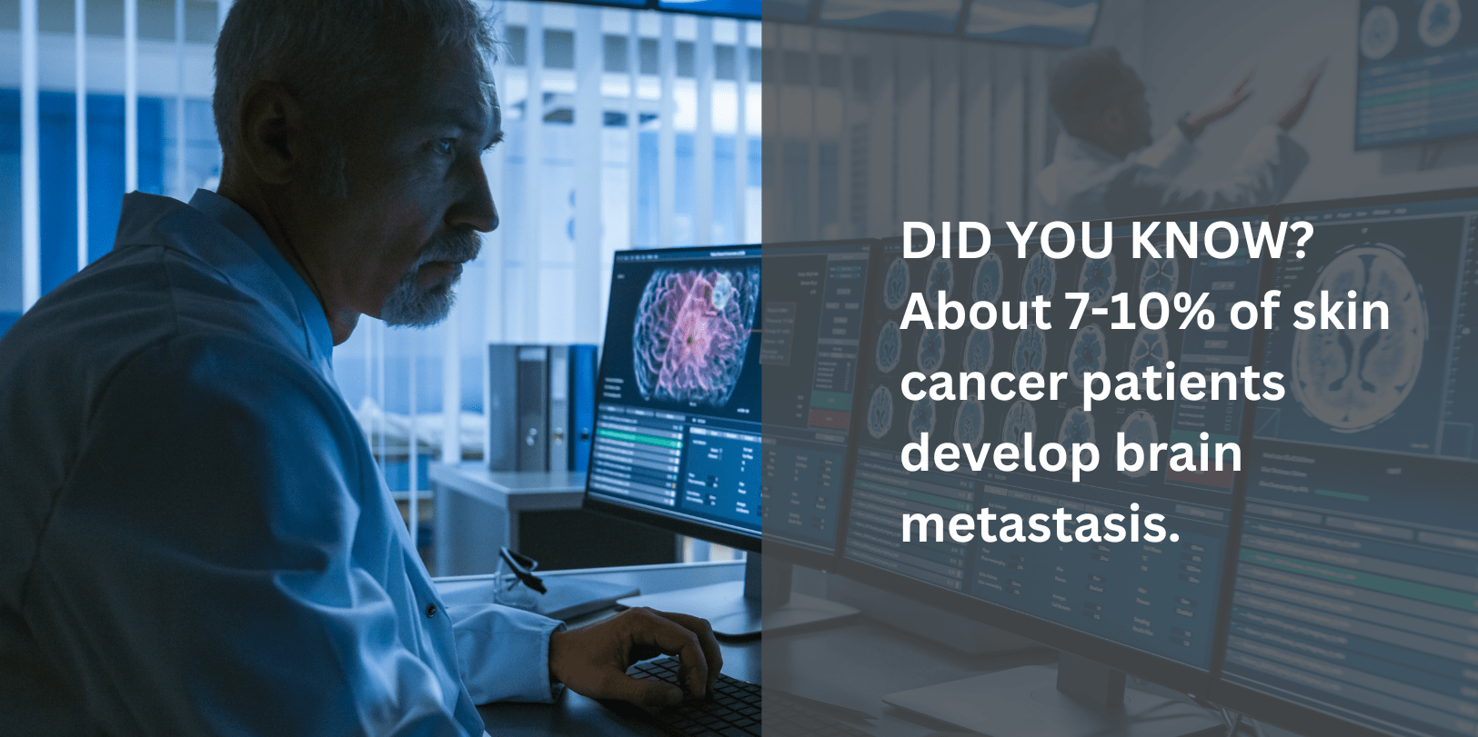 Did you know? About 7-10% of skin cancer patients develop brain metastasis. Image: Doctor looking at MRI results
