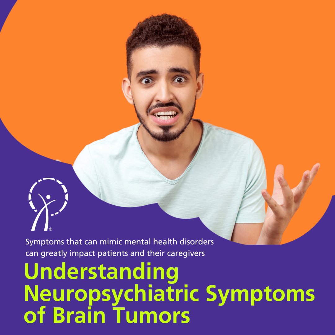 Understanding Neuropsychiatric Symptoms of Brain Tumors - American ...