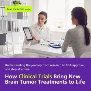 How Clinical Trials Bring New Brain Tumor Treatments to Life
